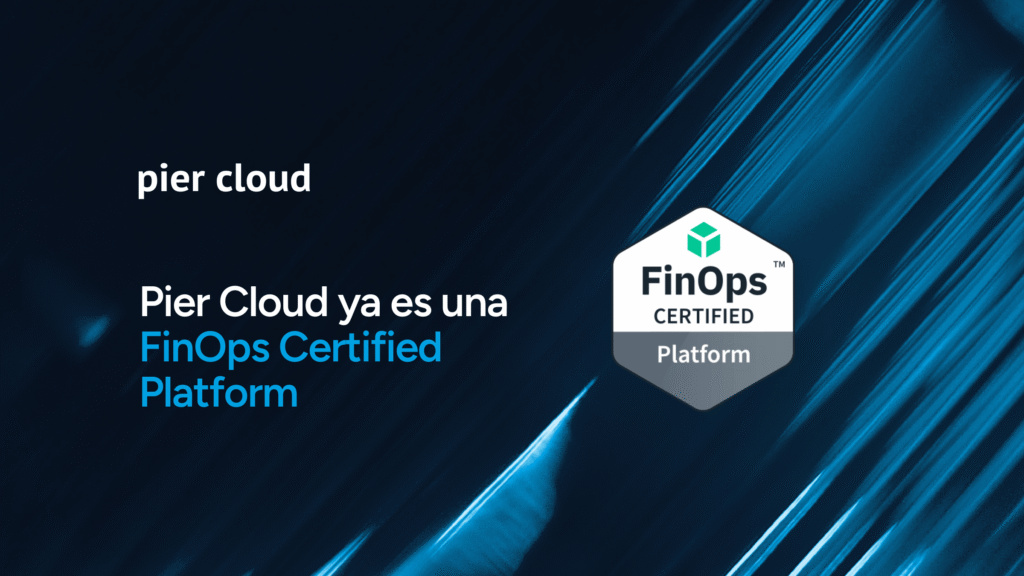 Pier Cloud ya es una FinOps Certified Platform