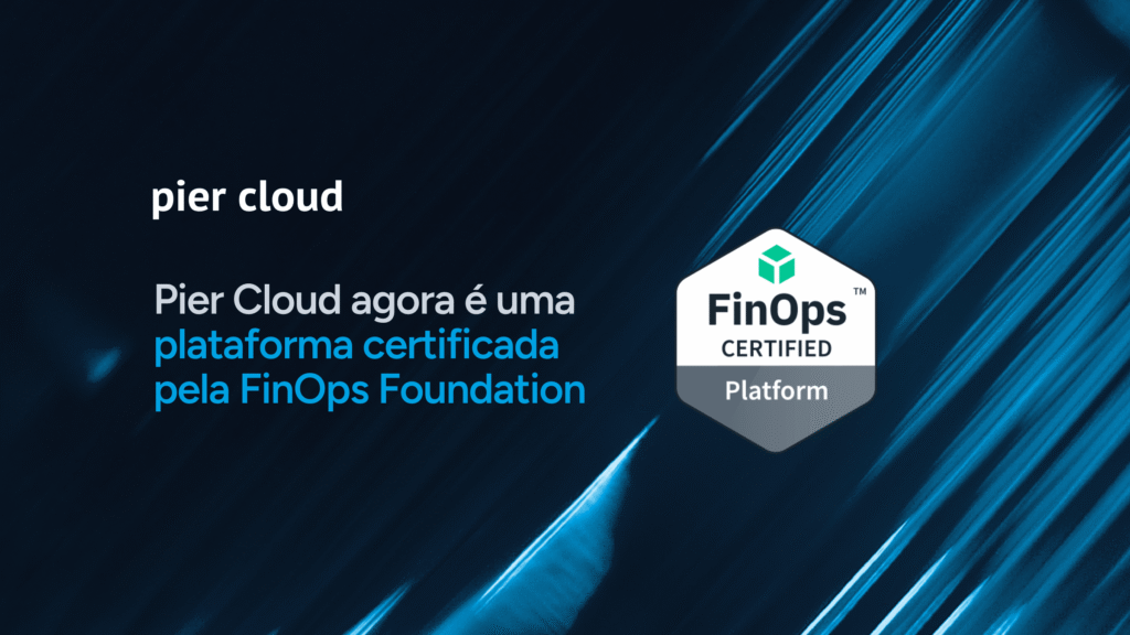 Pier Cloud agora é uma FinOps Certified Platform